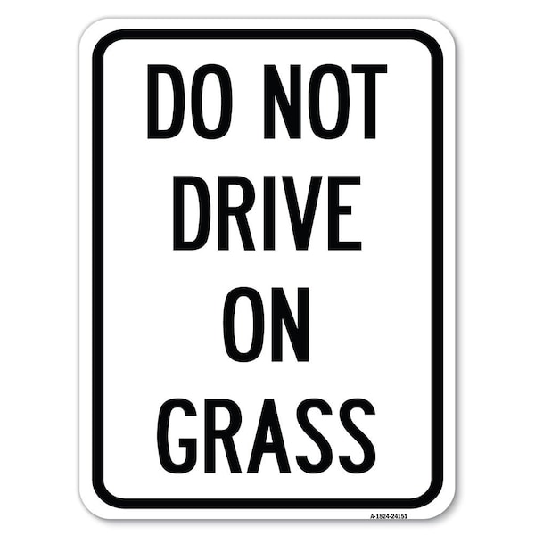 Do Not Drive on Grass Heavy-Gauge Aluminum Rust Proof Parking Sign, 18" x 24", A-1824-24151